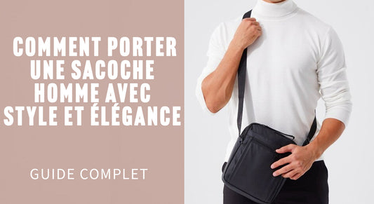 Guide complet : Comment porter une sacoche homme avec style et élégance DivineBandouliere